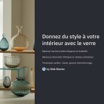 1 Donnez du style a votre interieur avec le verre